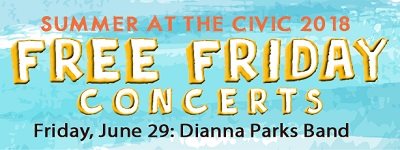 Summer at The Civic Free Friday Concerts with Dianna Parks Band