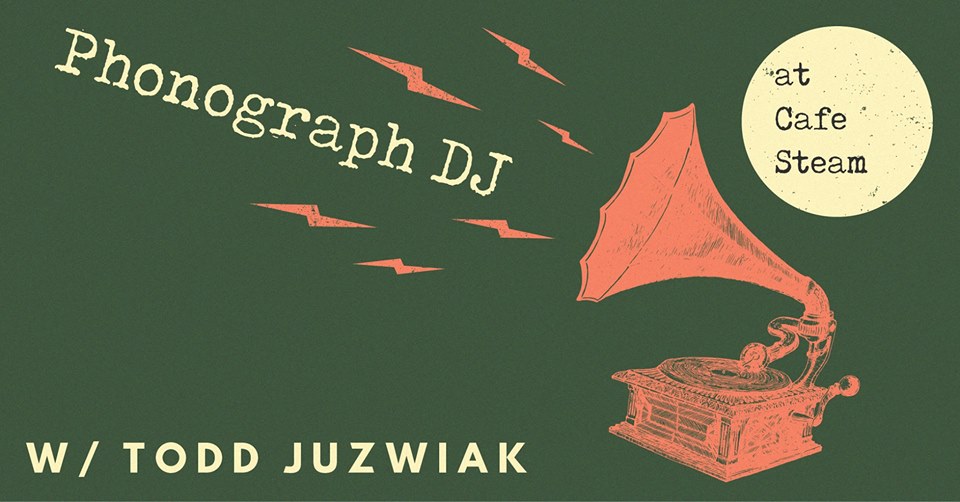 Phonograph DJ Night w: Todd Juzwiak